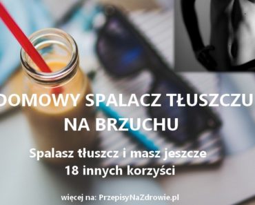 PrzepisyNaZdrowie.pl-przepis-na-domowy-spalacz-tluszczu-sposob-na-odchudzanie-18-korzysci