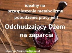 przepisynazdrowie-pl-odchudzajacy-dzem-na-zaparcia-prace-jelit-metabolizm