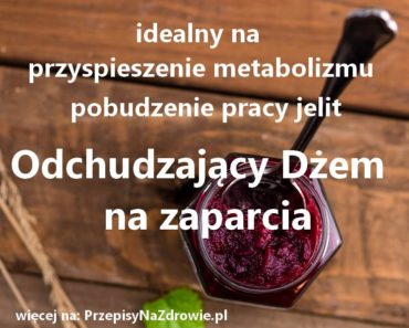 przepisynazdrowie-pl-odchudzajacy-dzem-na-zaparcia-prace-jelit-metabolizm