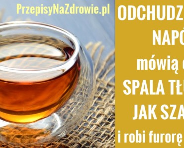 przepisynazdrowie.pl-odchudzajacy-napoj-spala-tluszcz-jak-szalony-popularny w internecie